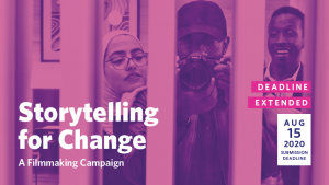 Storytelling for Change A Filmmaking Campaign - Extended Deadline