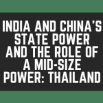 India and China's State Power and the Role of a Mid-size Power: Thailand