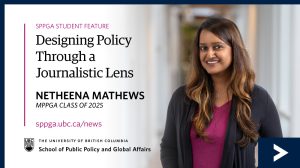 Netheena Mathews, MPPGA Second Year Student Designing Policy through a Journalistic Lens
